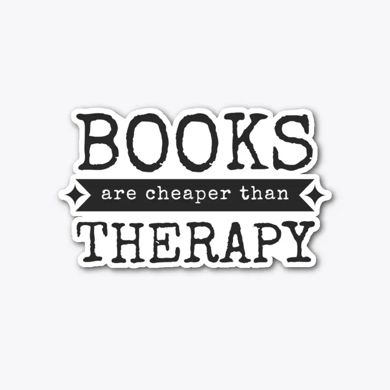 Books are cheaper than therapy